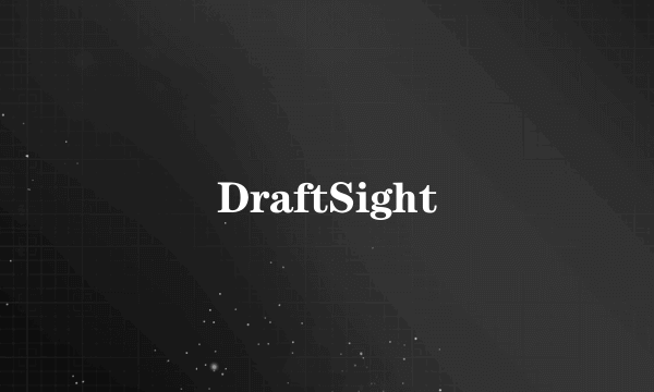 什么是DraftSight