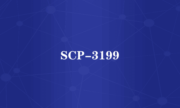 SCP-3199