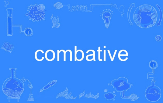 combative