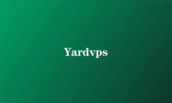 什么是Yardvps