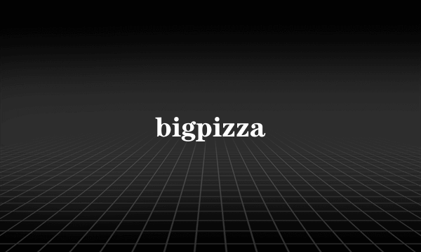 bigpizza