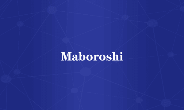 Maboroshi