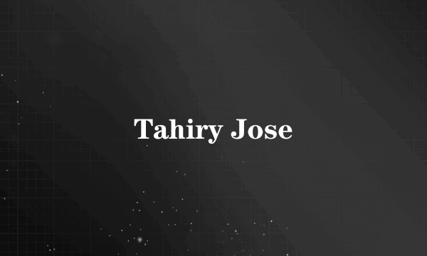 什么是Tahiry Jose