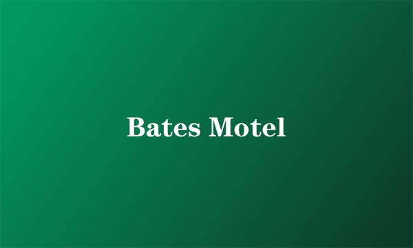 Bates Motel