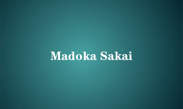 什么是Madoka Sakai