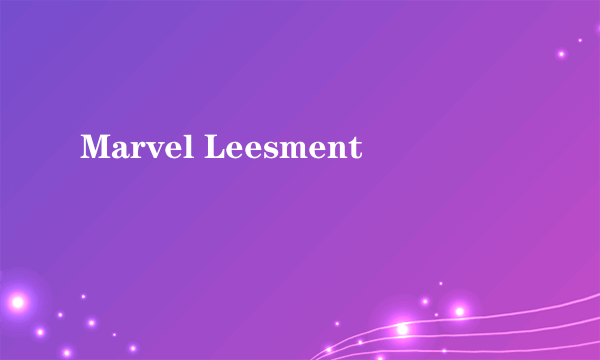 什么是Marvel Leesment