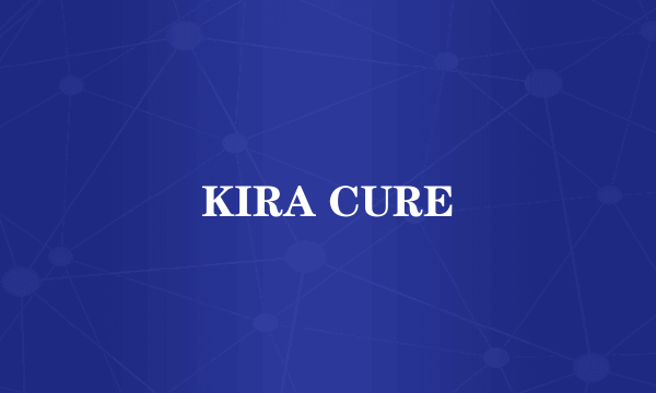 KIRA CURE