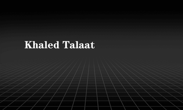 Khaled Talaat