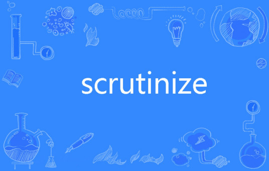 Scrutinize