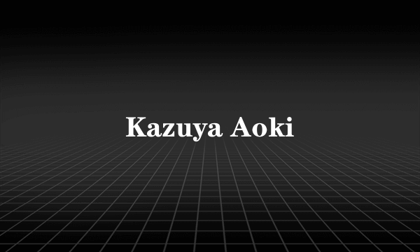 Kazuya Aoki