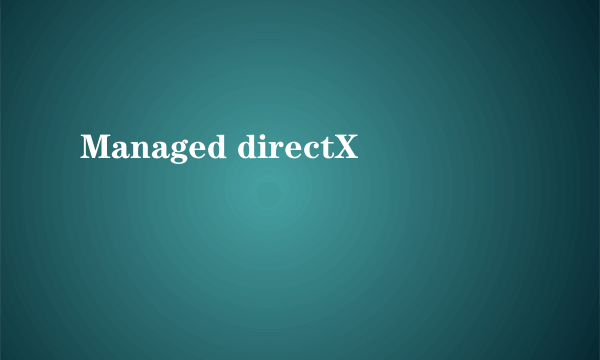 Managed directX