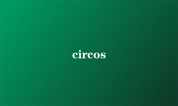 circos