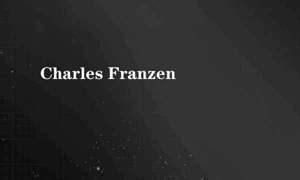 什么是Charles Franzen