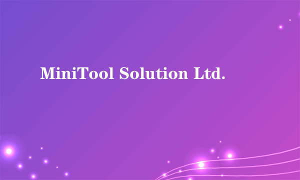 MiniTool Solution Ltd.