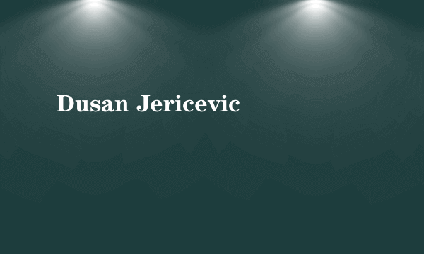 Dusan Jericevic