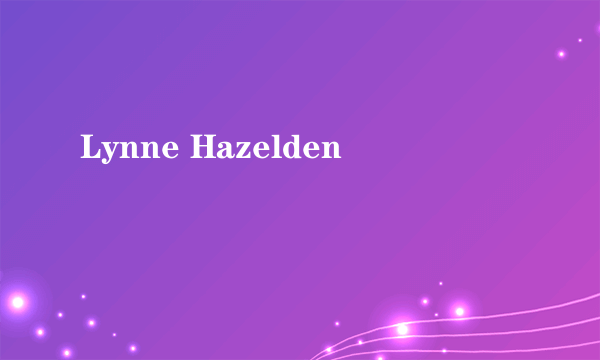 什么是Lynne Hazelden