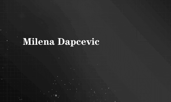 Milena Dapcevic