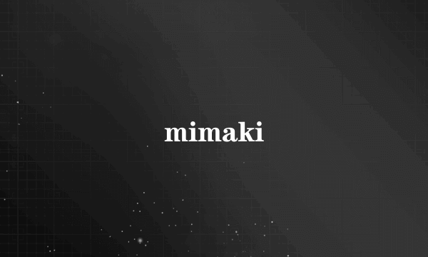 mimaki