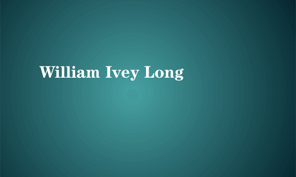 William Ivey Long