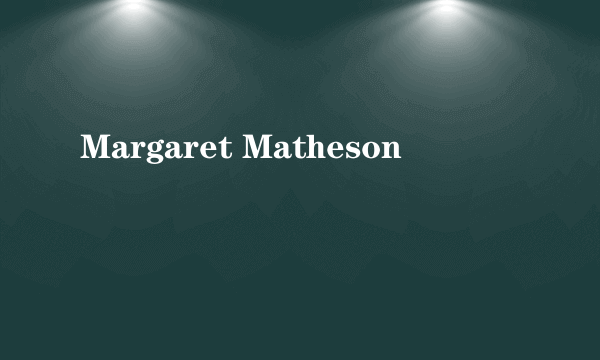 Margaret Matheson