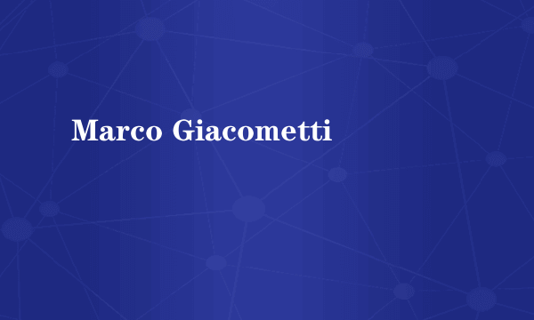 什么是Marco Giacometti