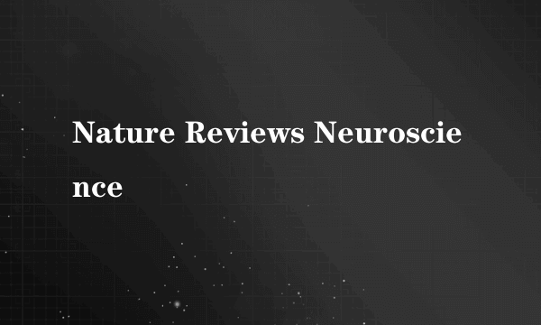 Nature Reviews Neuroscience