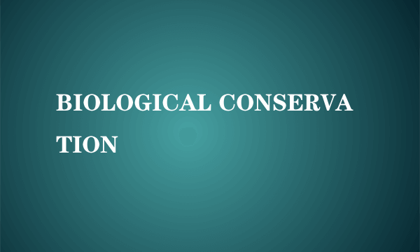 什么是BIOLOGICAL CONSERVATION