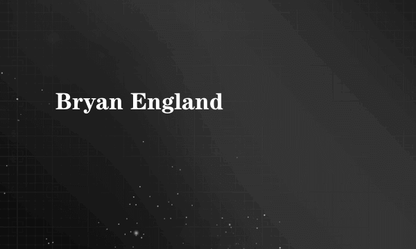 Bryan England