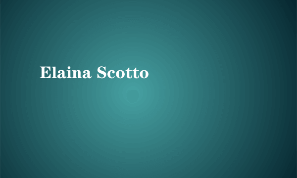 什么是Elaina Scotto