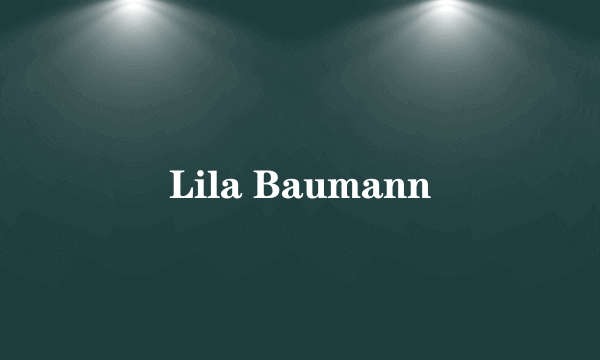 什么是Lila Baumann