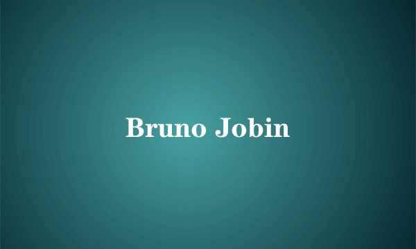 什么是Bruno Jobin