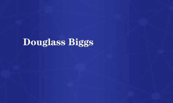 什么是Douglass Biggs