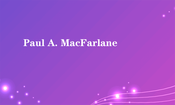 Paul A. MacFarlane