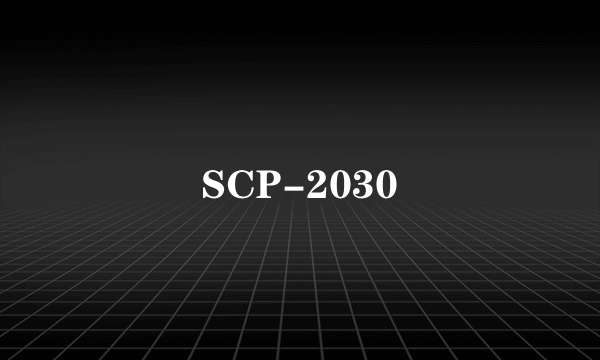 SCP-2030