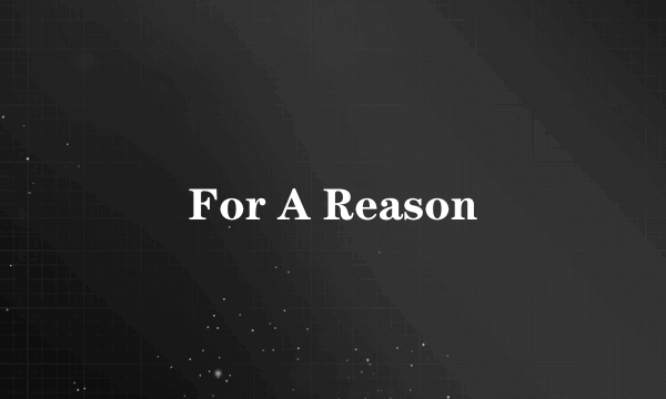 什么是For A Reason