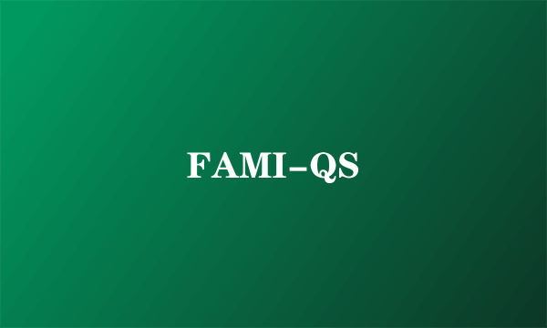 FAMI-QS