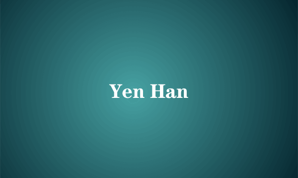 什么是Yen Han