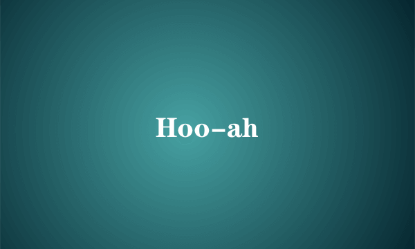 Hoo-ah