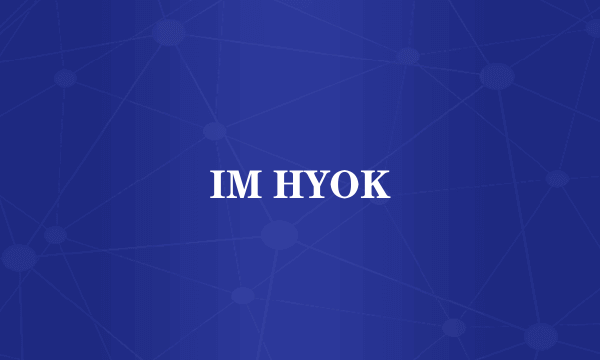 IM HYOK