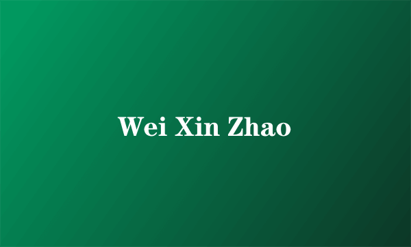 Wei Xin Zhao