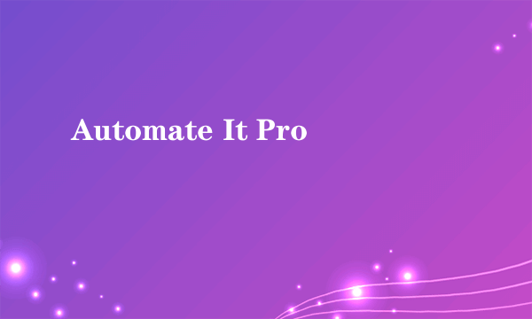 Automate It Pro