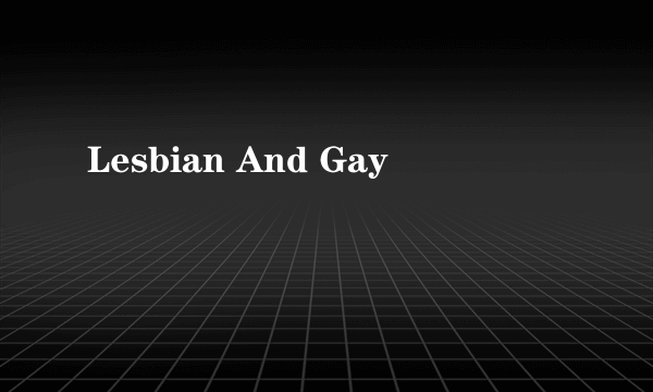 Lesbian And Gay