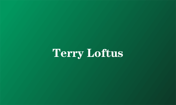 Terry Loftus