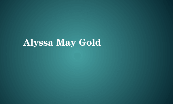 Alyssa May Gold