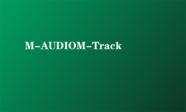 M-AUDIOM-Track