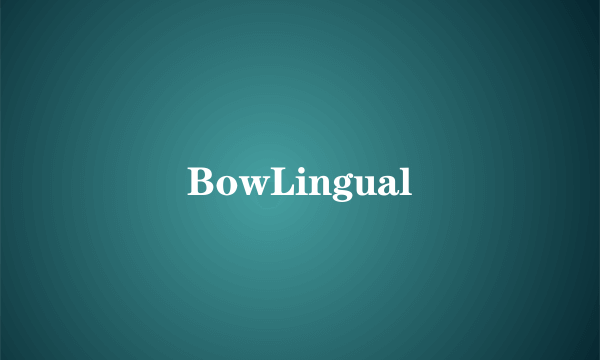 BowLingual