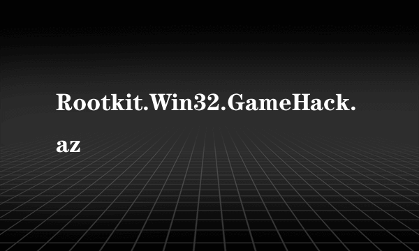 Rootkit.Win32.GameHack.az