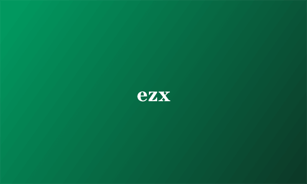 ezx