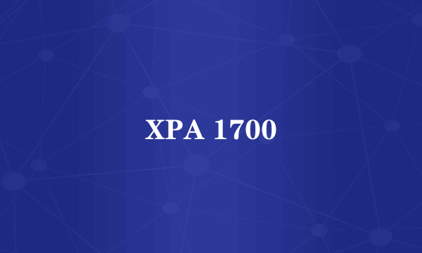 XPA 1700