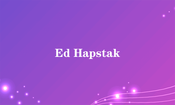 什么是Ed Hapstak